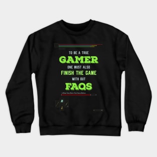 To be a true gamer one must also finish the game without FAQS Recolor 2 Crewneck Sweatshirt